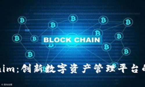 Tokenim:创新数字资产管理平台的未来