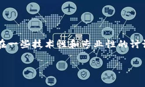 加密货币钱包的英文缩写通常是“Crypto Wallet”或更简洁地称为“CW”。其中，“Crypto”是“Cryptocurrency”（加密货币）的缩写，而“Wallet”则是“钱包”。在一些技术性和专业性的讨论中，也可能会使用“HW”来表示“Hardware Wallet”（硬件钱包）或“SW”来表示“Software Wallet”（软件钱包），但一般情况下“Crypto Wallet”最为常见。

如果还有其他相关问题或需要更详细的信息，随时欢迎询问！
