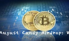 xiaoqi   /xiaoqiExploring the Tokenim August Candy Airdrop: